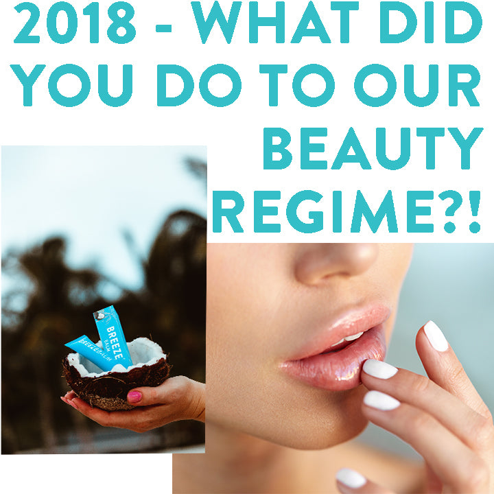 WOW - 2018 seriously mucked up our beauty regime!